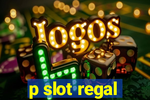 p slot regal