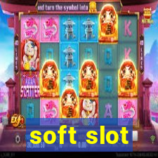 soft slot