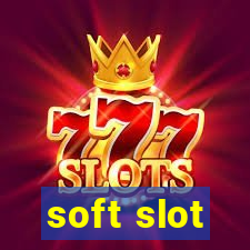 soft slot