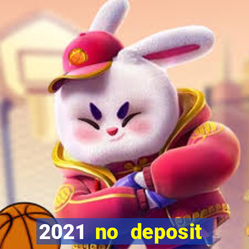 2021 no deposit bonus casino