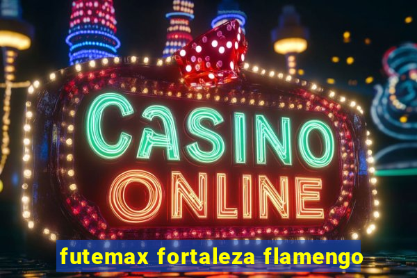 futemax fortaleza flamengo