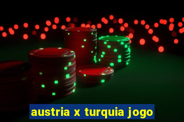 austria x turquia jogo