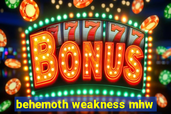 behemoth weakness mhw