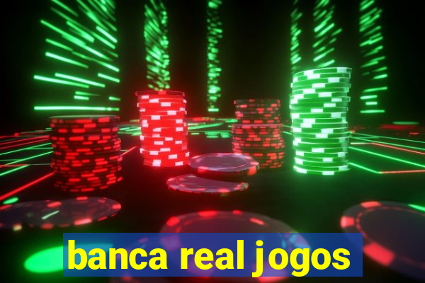 banca real jogos