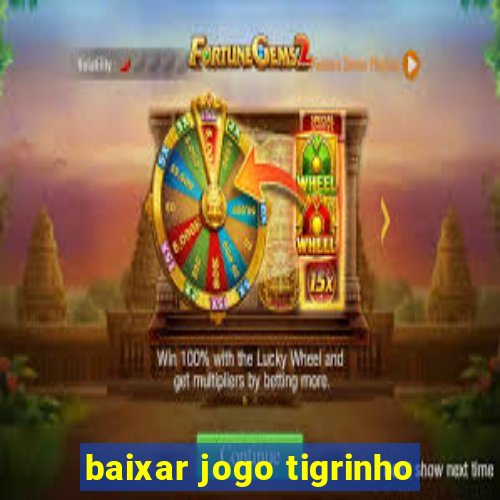 baixar jogo tigrinho