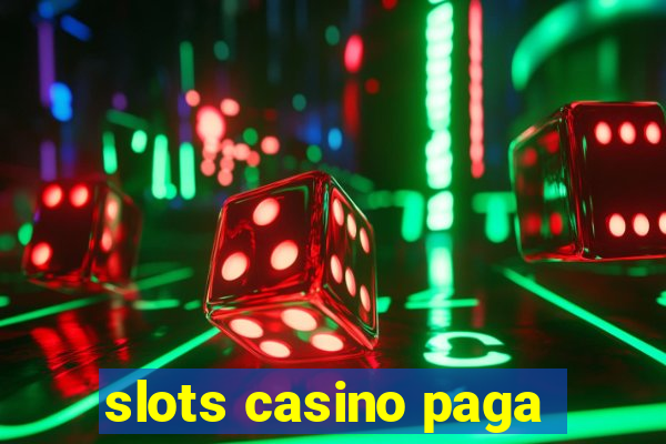 slots casino paga