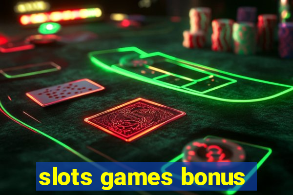 slots games bonus