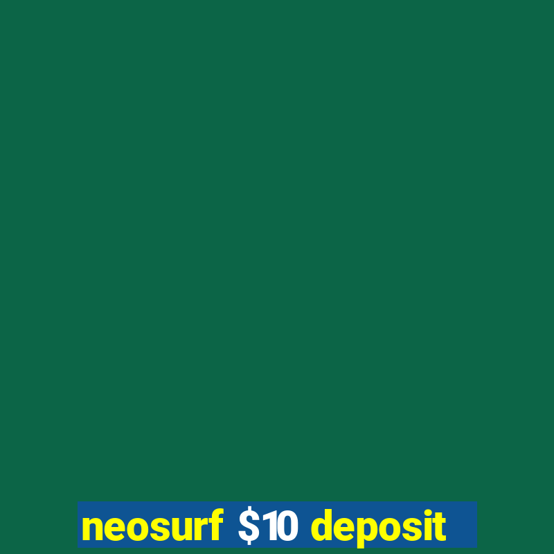 neosurf $10 deposit