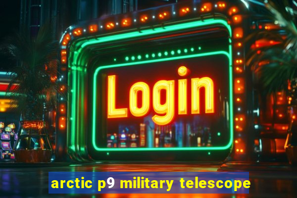 arctic p9 military telescope