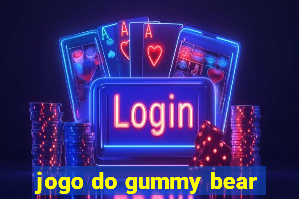 jogo do gummy bear