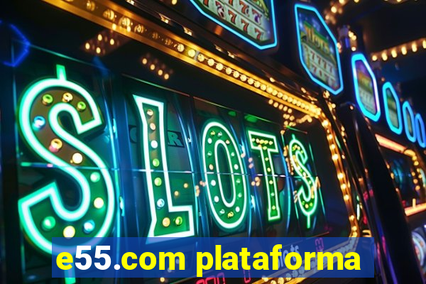 e55.com plataforma