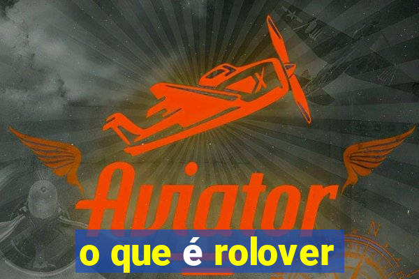 o que é rolover