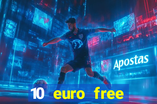 10 euro free mobile casino no deposit