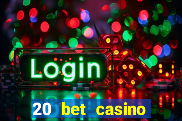 20 bet casino bonus code