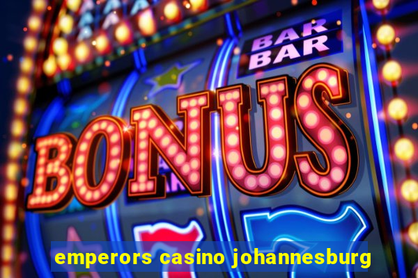 emperors casino johannesburg