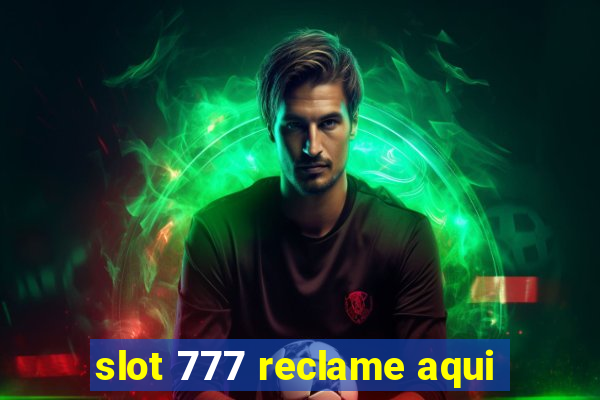 slot 777 reclame aqui