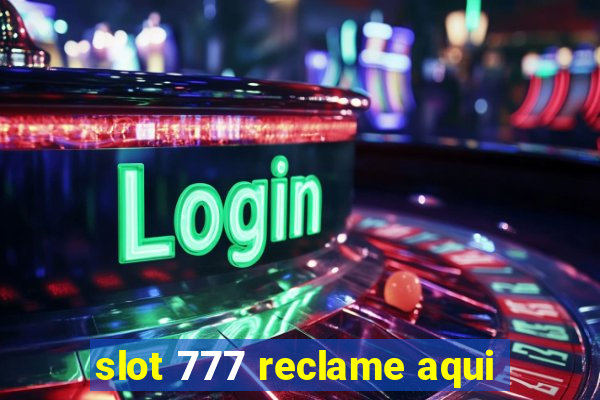 slot 777 reclame aqui