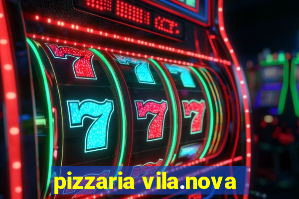 pizzaria vila.nova