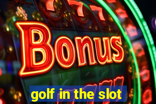 golf in the slot