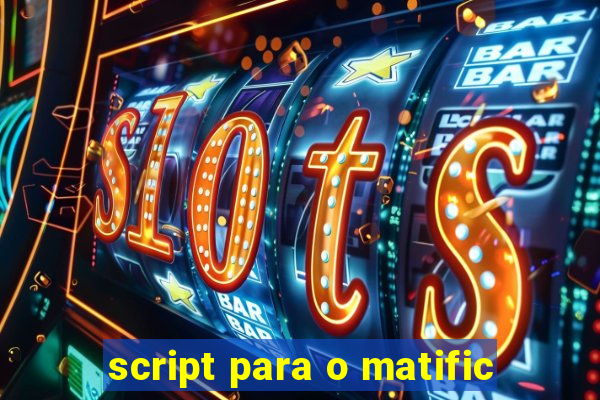 script para o matific