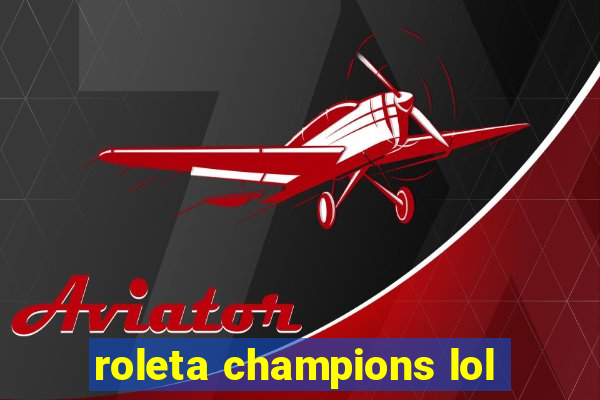 roleta champions lol