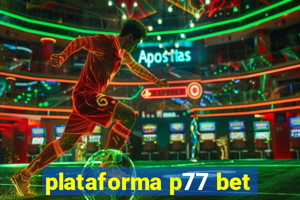 plataforma p77 bet