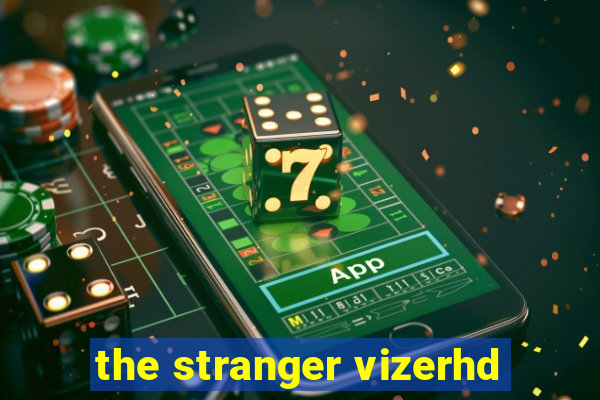 the stranger vizerhd