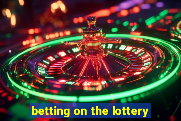 betting on the lottery