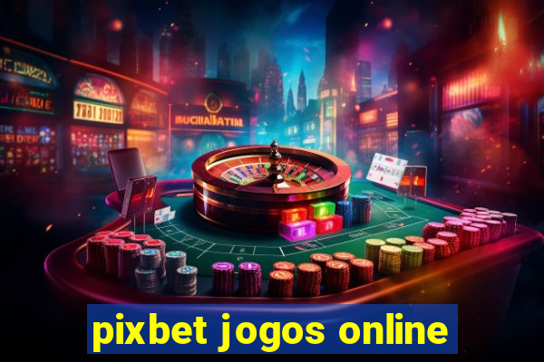 pixbet jogos online