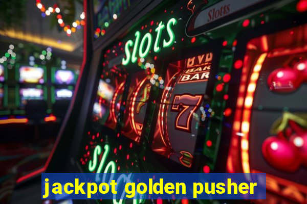 jackpot golden pusher