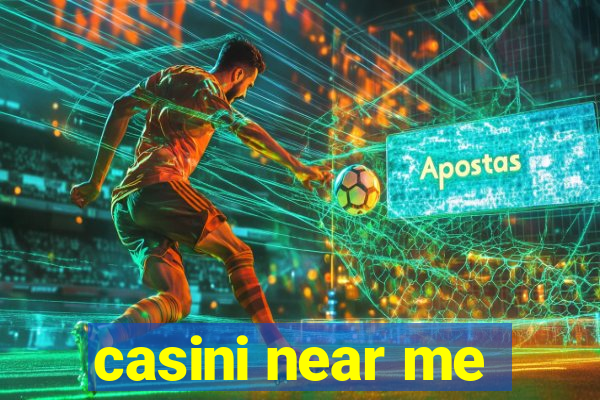 casini near me