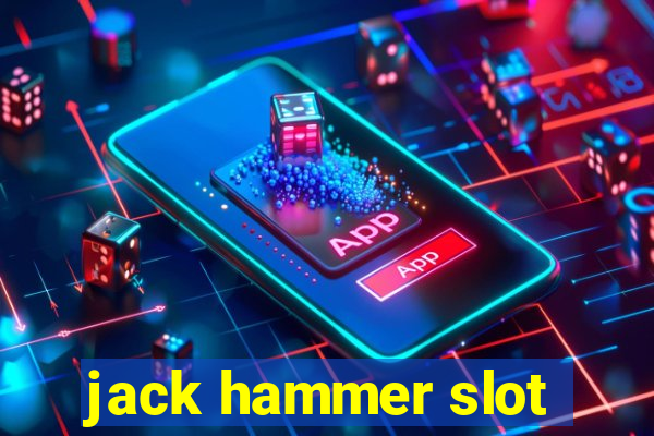 jack hammer slot