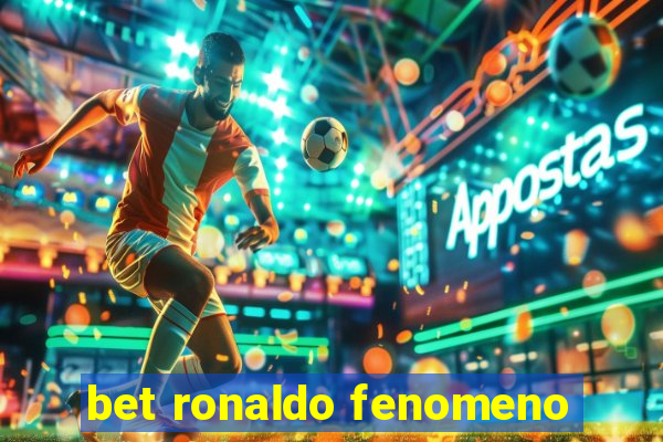 bet ronaldo fenomeno