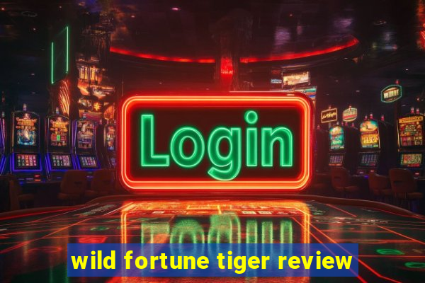 wild fortune tiger review