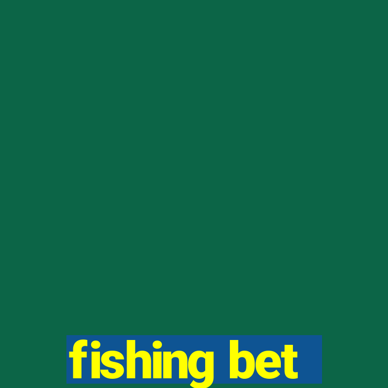 fishing bet