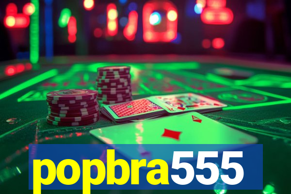 popbra555