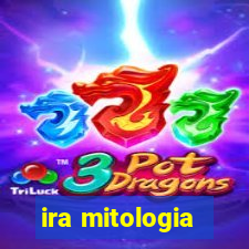 ira mitologia