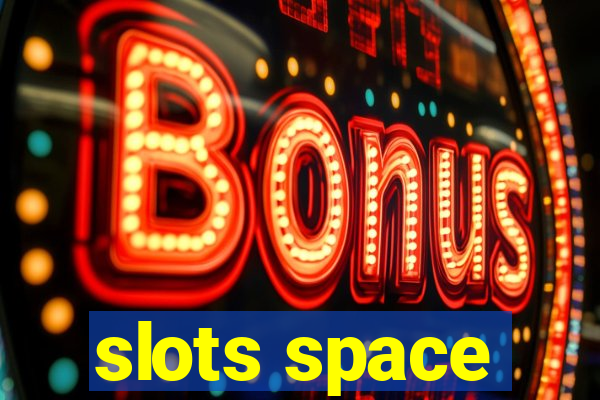 slots space