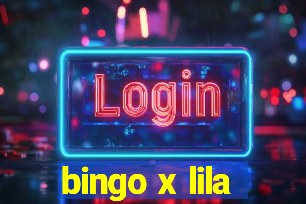 bingo x lila