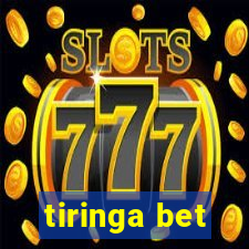 tiringa bet