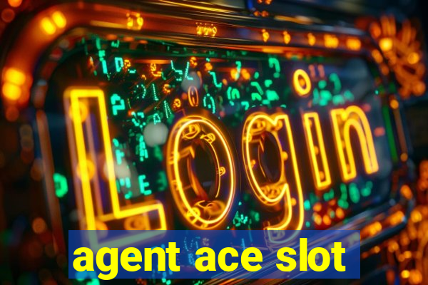 agent ace slot