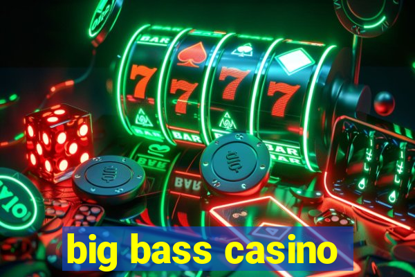 big bass casino