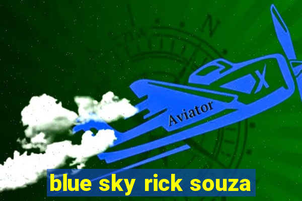 blue sky rick souza