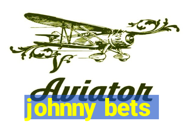 johnny bets