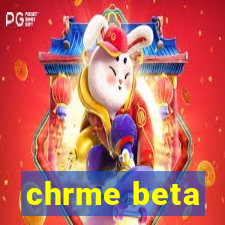 chrme beta