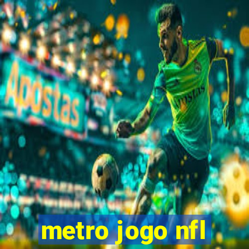 metro jogo nfl