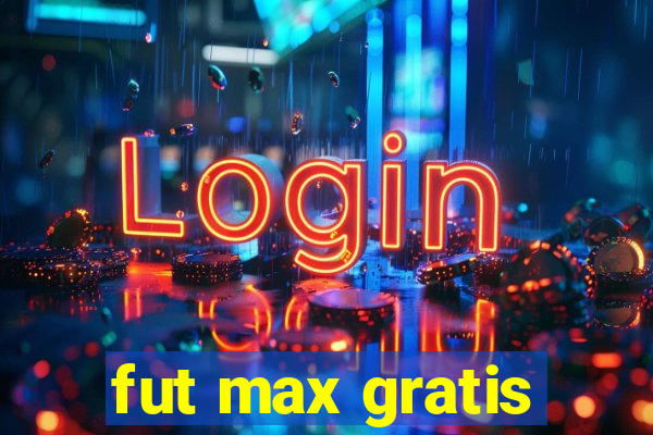 fut max gratis