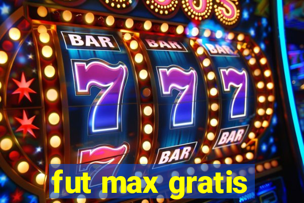 fut max gratis