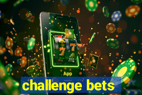 challenge bets