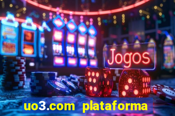 uo3.com plataforma de jogos